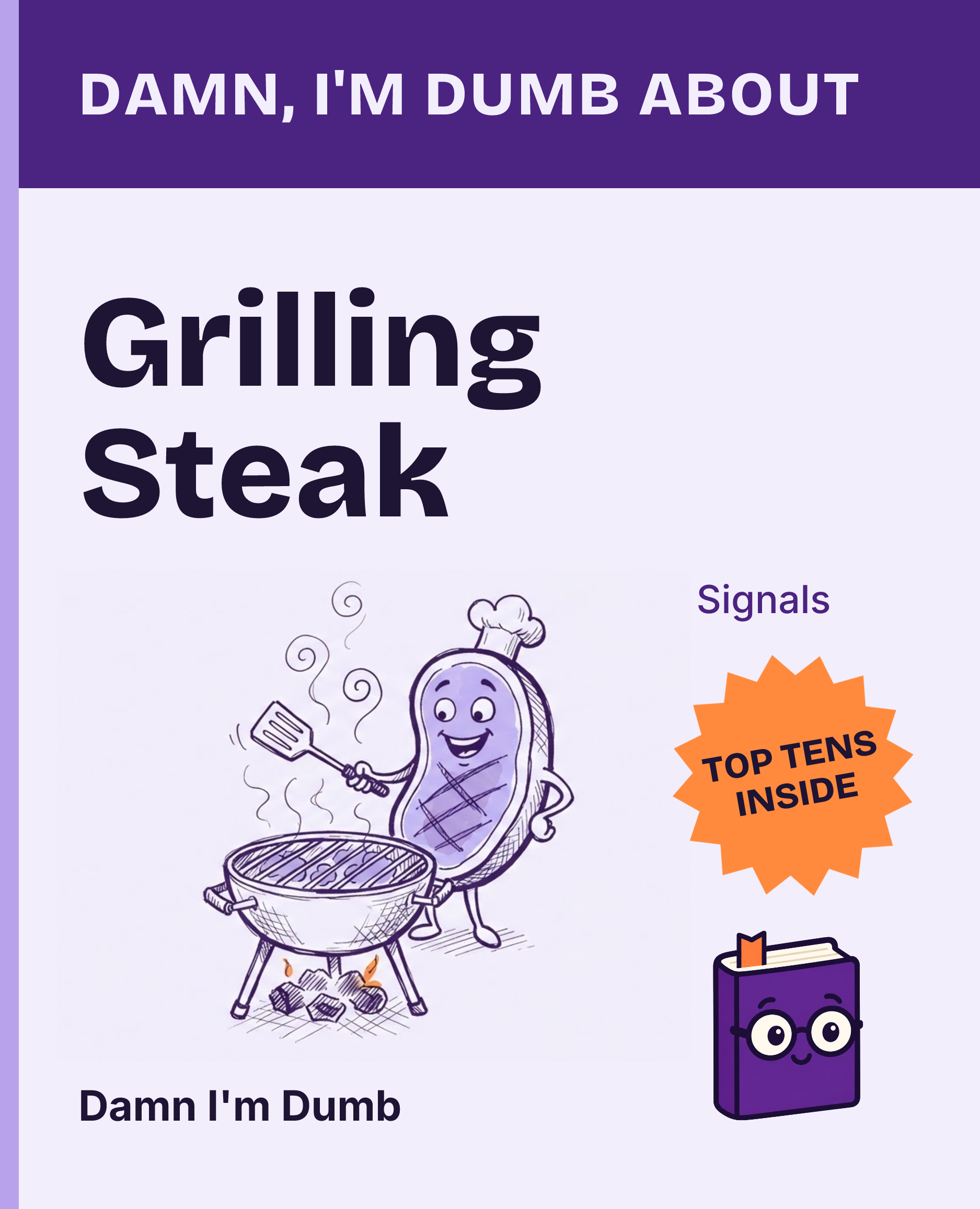 Cover of Damn, I'm Dumb About Grilling Steak: Juicy Results Without the Smoke Signals