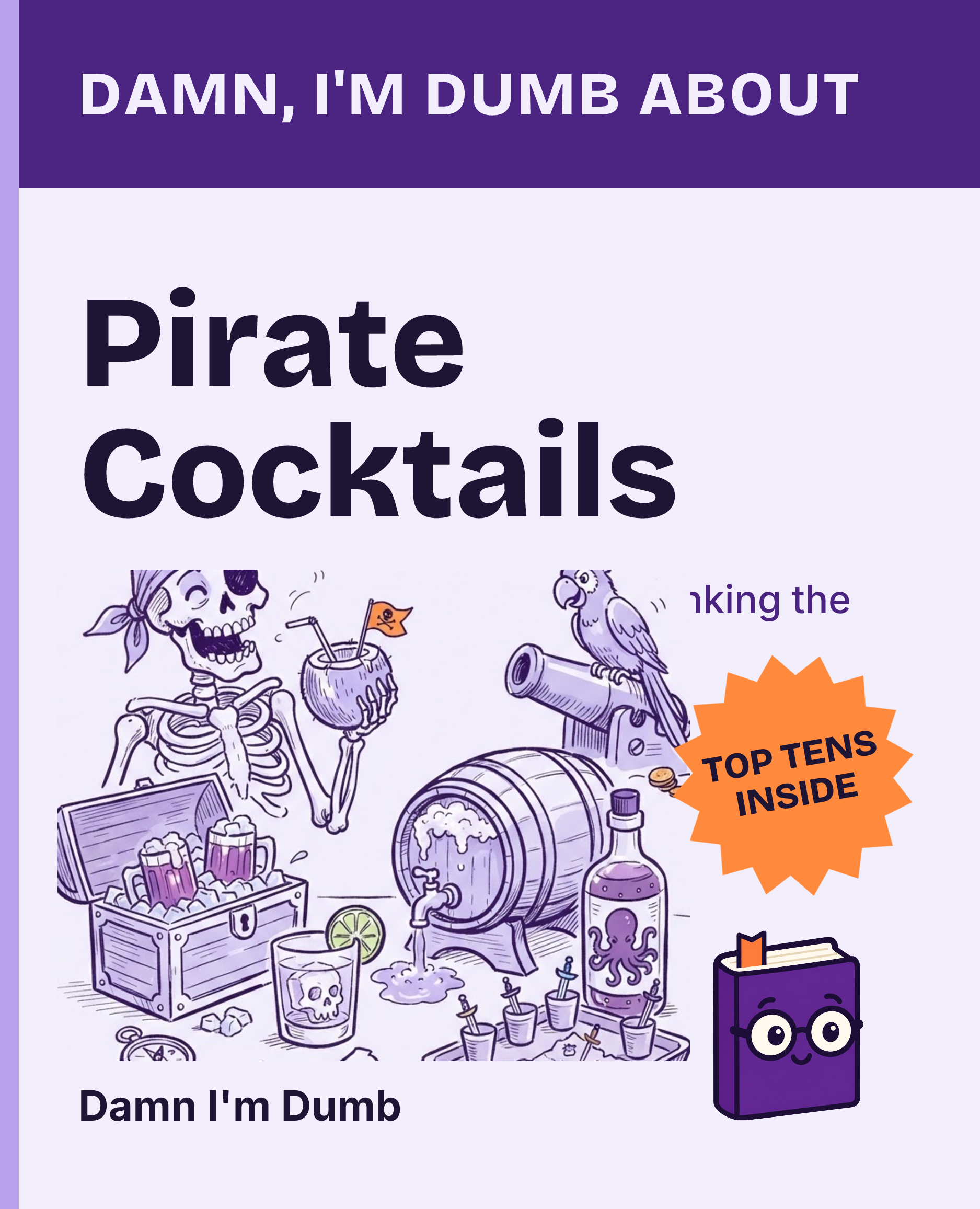 Cover of Damn, I'm Dumb About Pirate Cocktails: Mix Easy Party Drinks Without Sinking the Ship